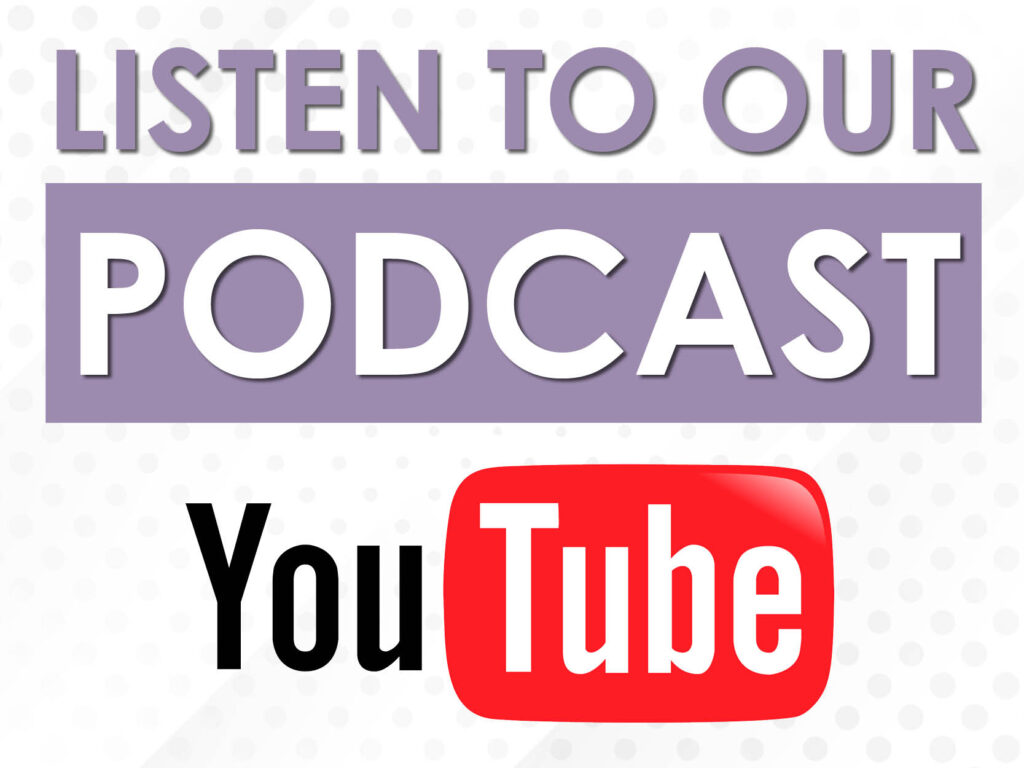 Text reads: "Listen to our podcast" above the YouTube logo, indicating the podcast is available on YouTube.